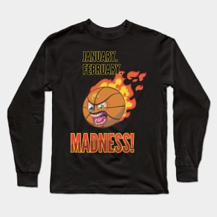 Mad Basketball - Jan Feb Madness Long Sleeve T-Shirt